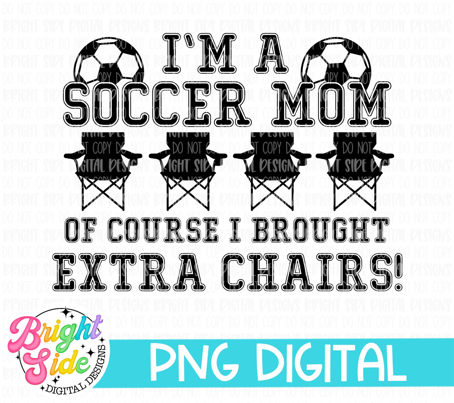 I’m A Soccer Mom Of Course I Brought Extra Chairs