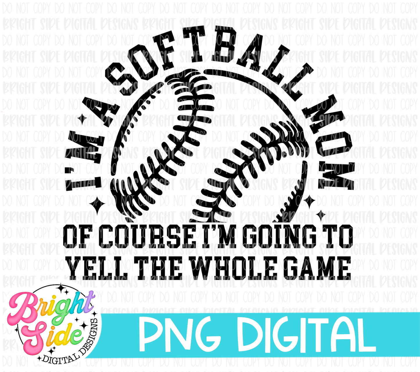 I’m A Softball Mom Of Course I’m Going to Yell the Whole Game