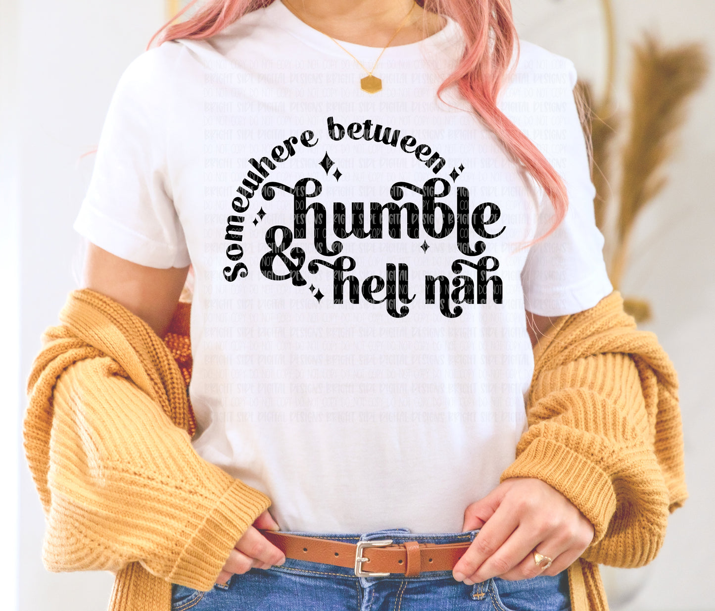 Somewhere between humble & hell nah