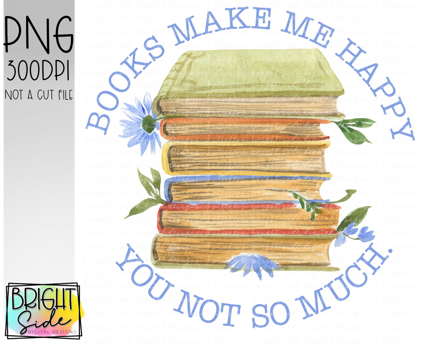 Books make me happy. You not so much.