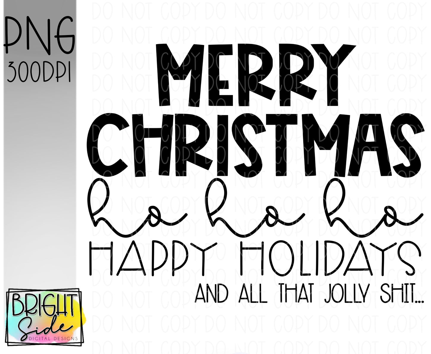 Merry Christmas ho ho ho Happy Holidays and all that jolly shit
