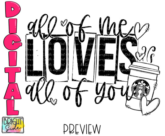 All of me loves all of you -coffee SB