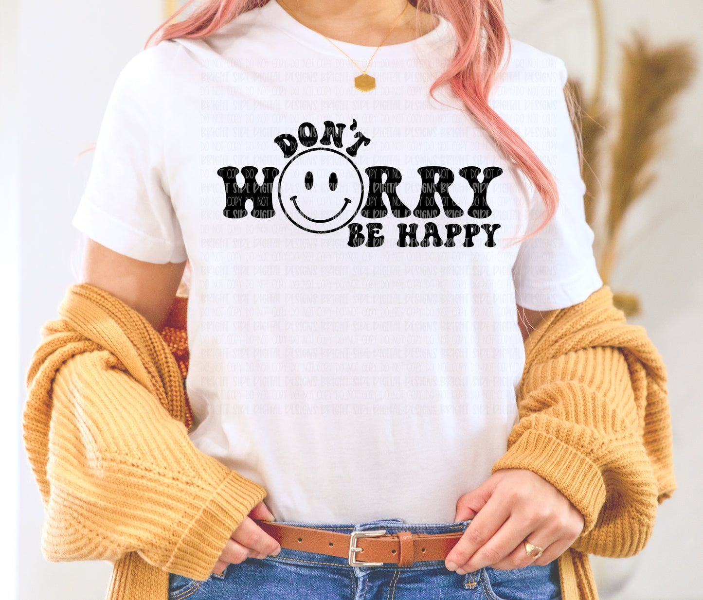 Don’t worry be happy single color