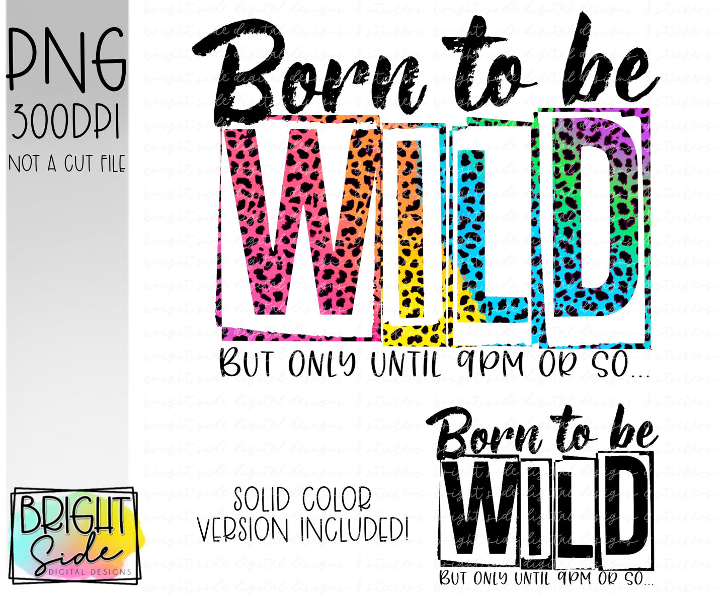 Born to be Wild but only until 9pm or so