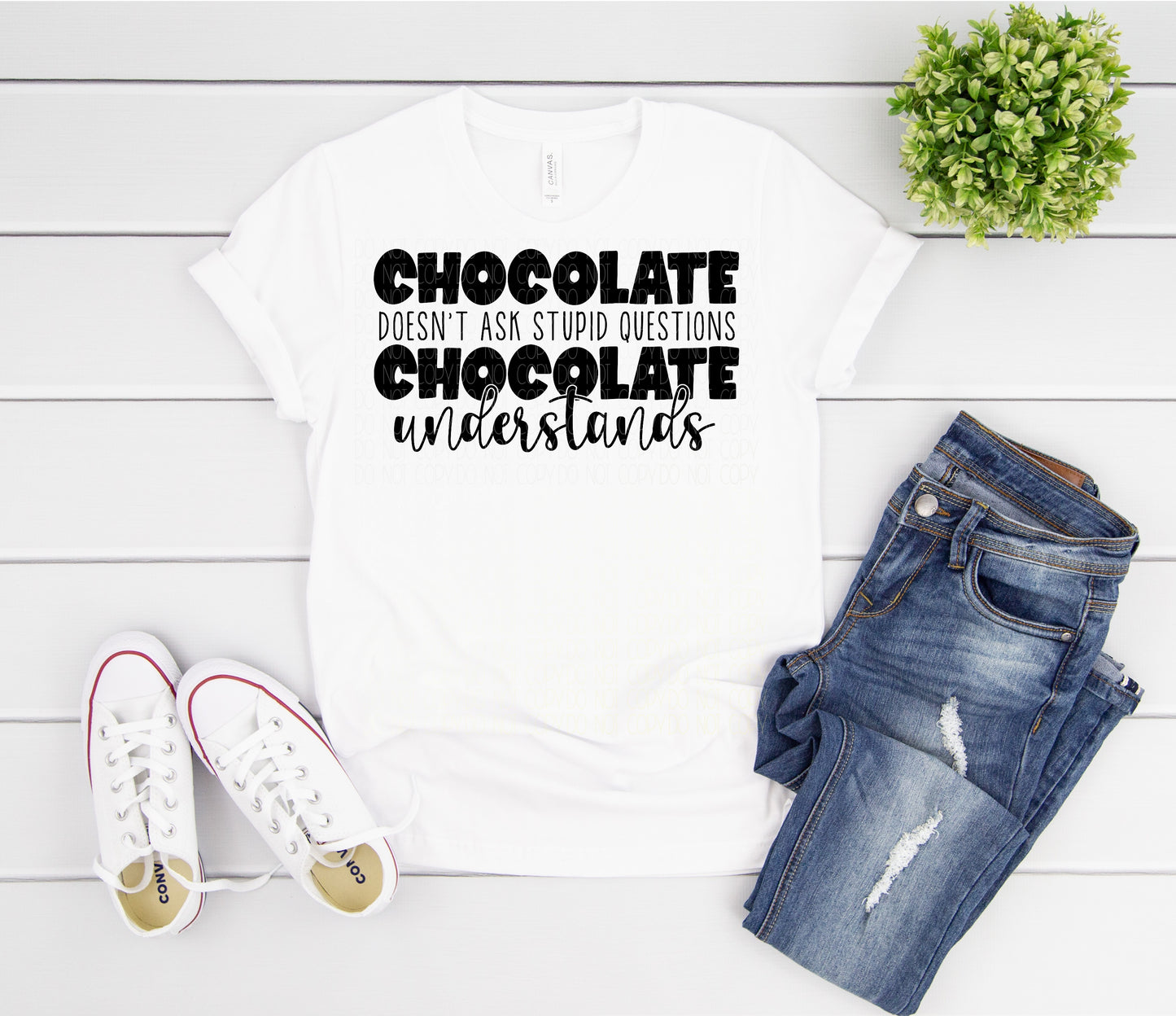 Chocolate doesn’t ask stupid questions. Chocolate understands.