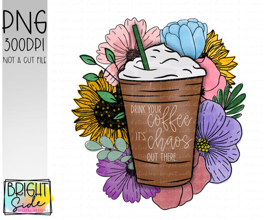 Drink your coffee it’s chaos out there