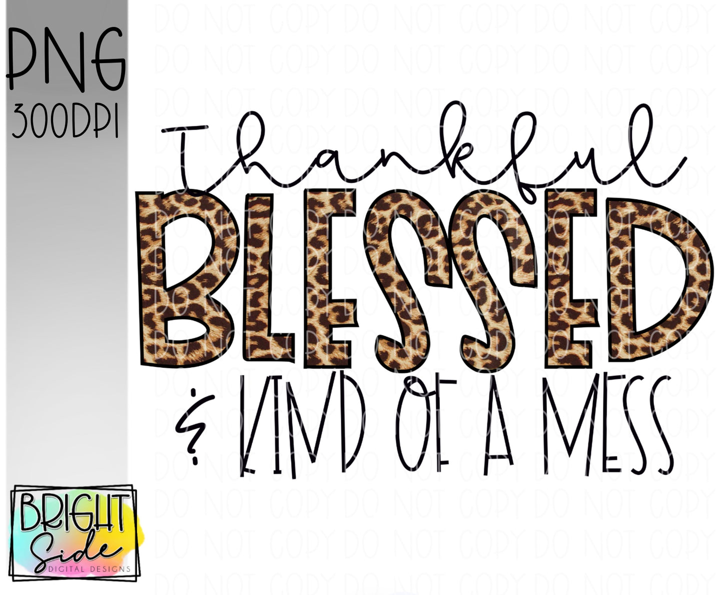 Thankful Blessed & kind of a mess (leopard)