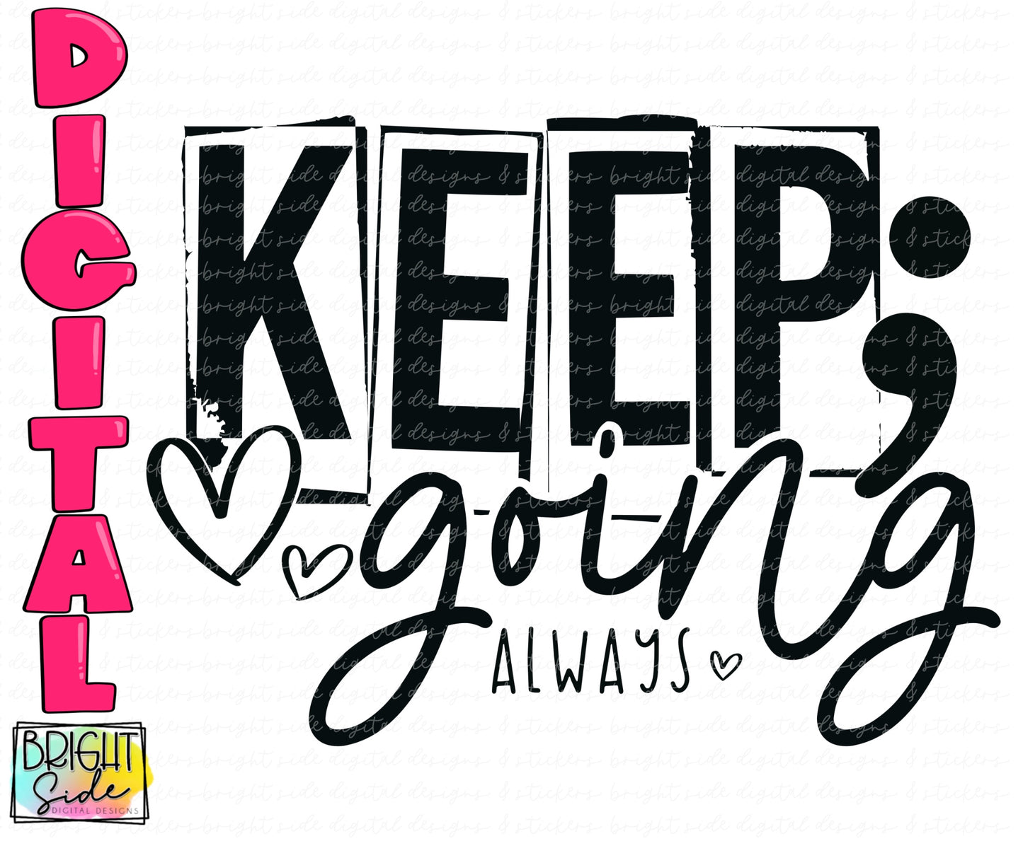 Keep going. Always