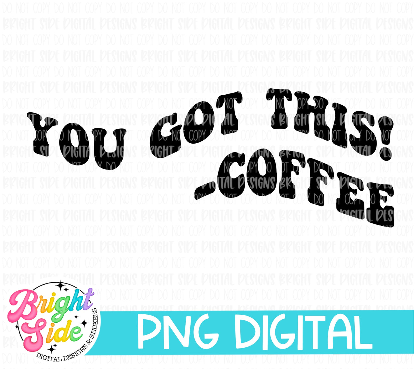 You got this -coffee