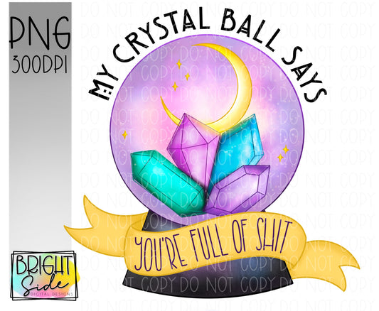 My crystal ball says you’re full of shit