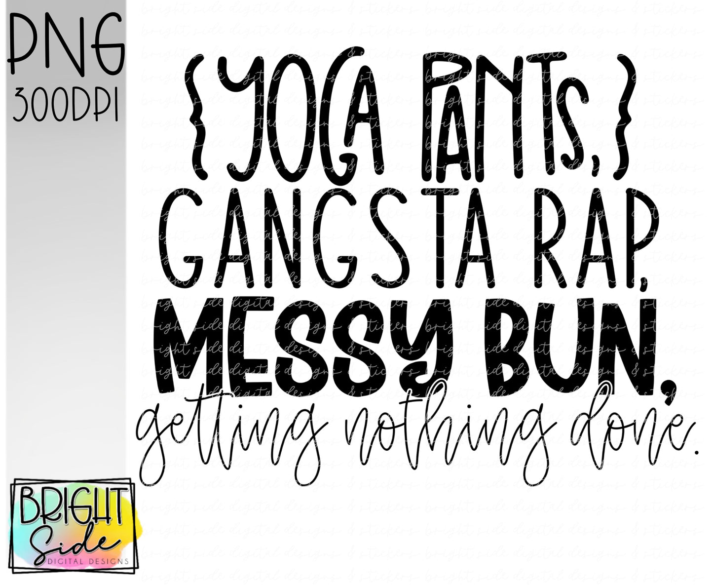 Yoga pants, gangsta rap, messy bun, getting nothing done