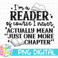 I’m a Reader of course I never actually mean “just one more chapter”