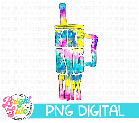 I Like Big Cups -Tumbler design Tie Dye