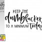 Keep the dumbfuckery to a minimum today