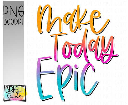 Make Today Epic