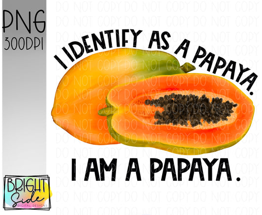 I am a papaya