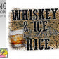 Whiskey & Ice and everything nice