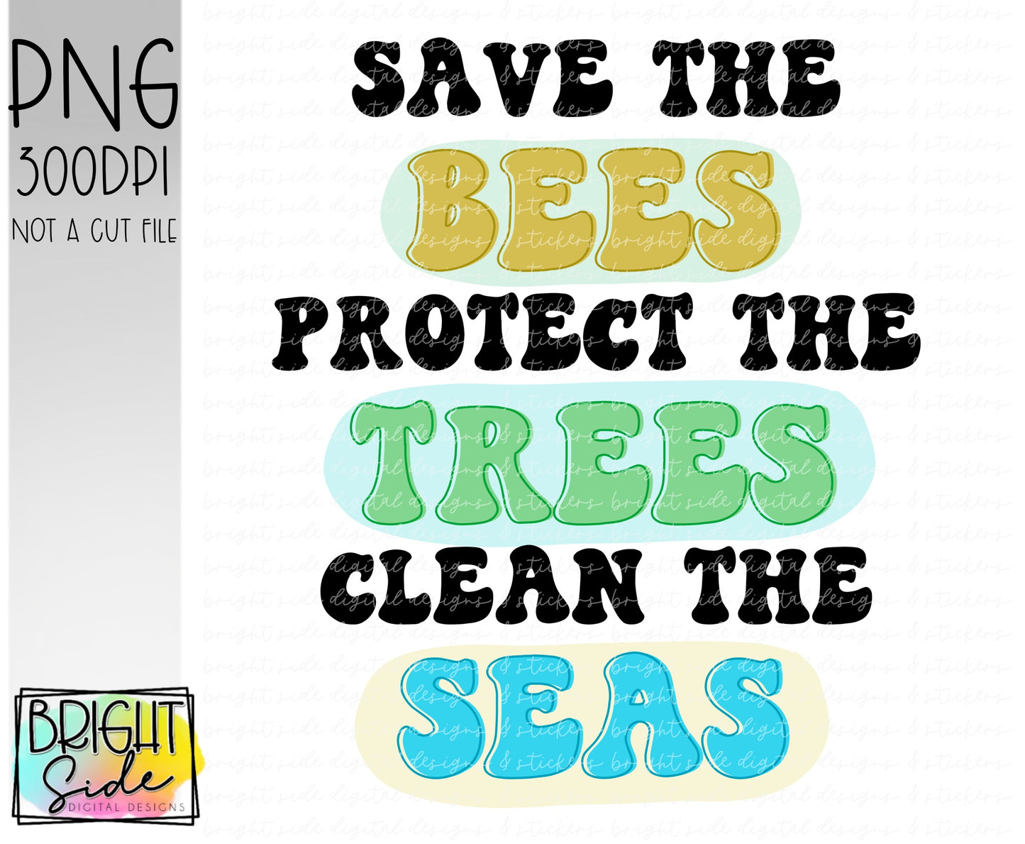 Save the bees, protect the trees, clean the seas