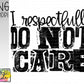 I respectfully do not care