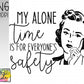 My alone time is for everyone’s safety