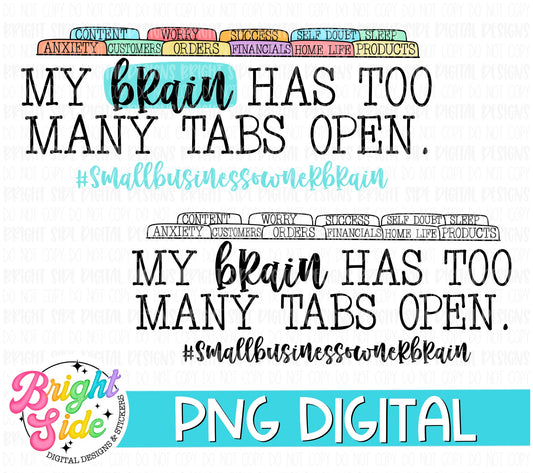 My brain has too many tabs open -Small Business Owner Brain