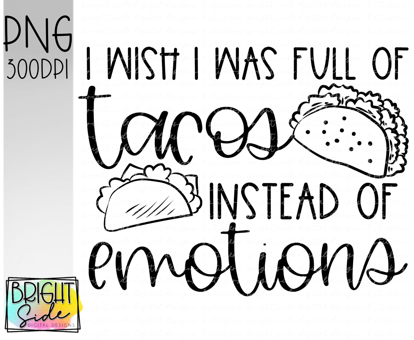 I wish I was full of tacos instead of emotions