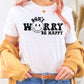 Don’t worry be happy single color