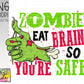 Zombies eat brains so you’re safe.