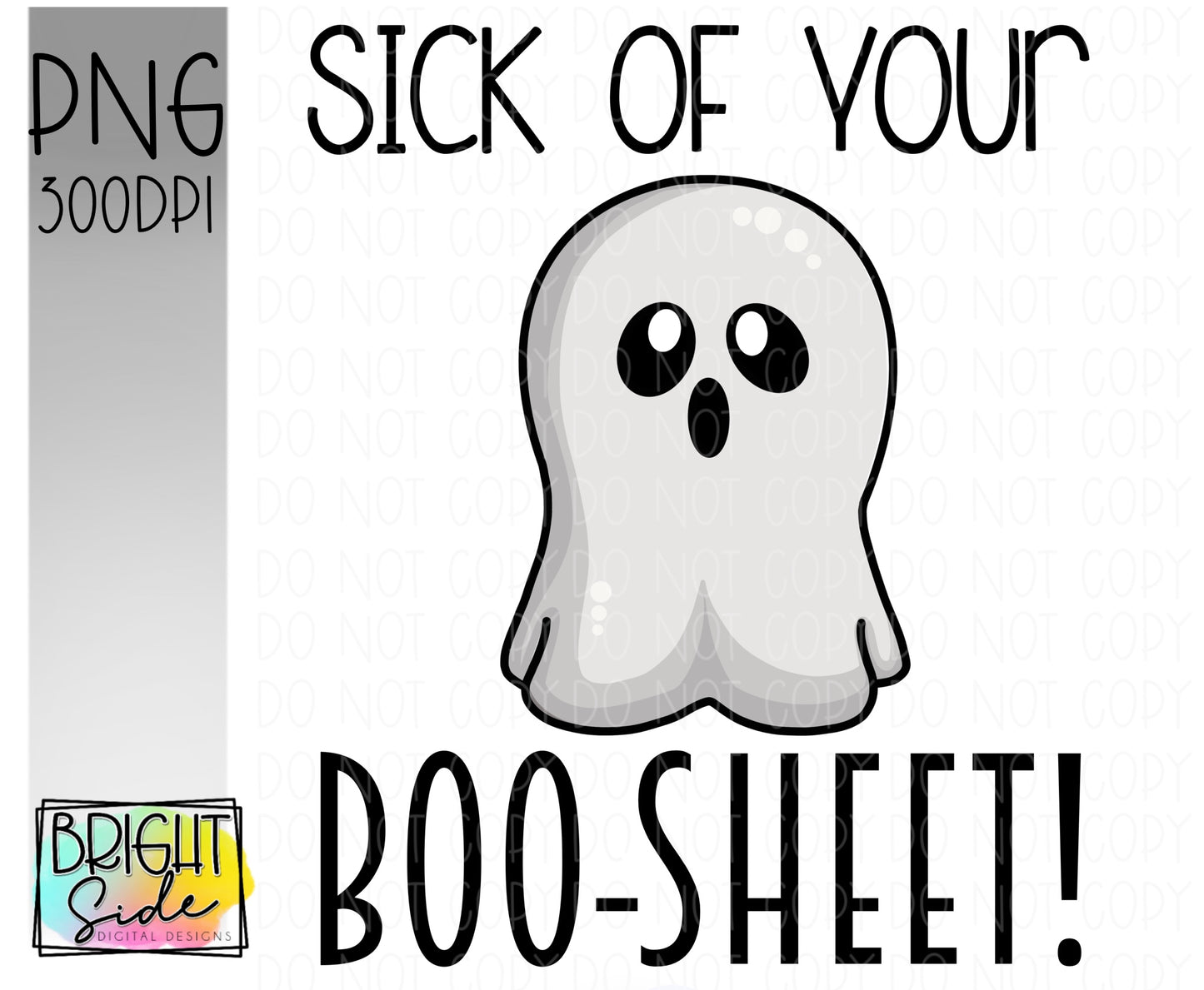 Sick of your boo-sheet