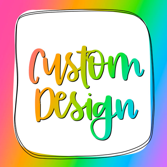 Custom Design (Please read description)