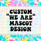 Custom We Are Mascot Design -single color school mascot design