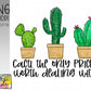 Cacti. The only pricks worth dealing with