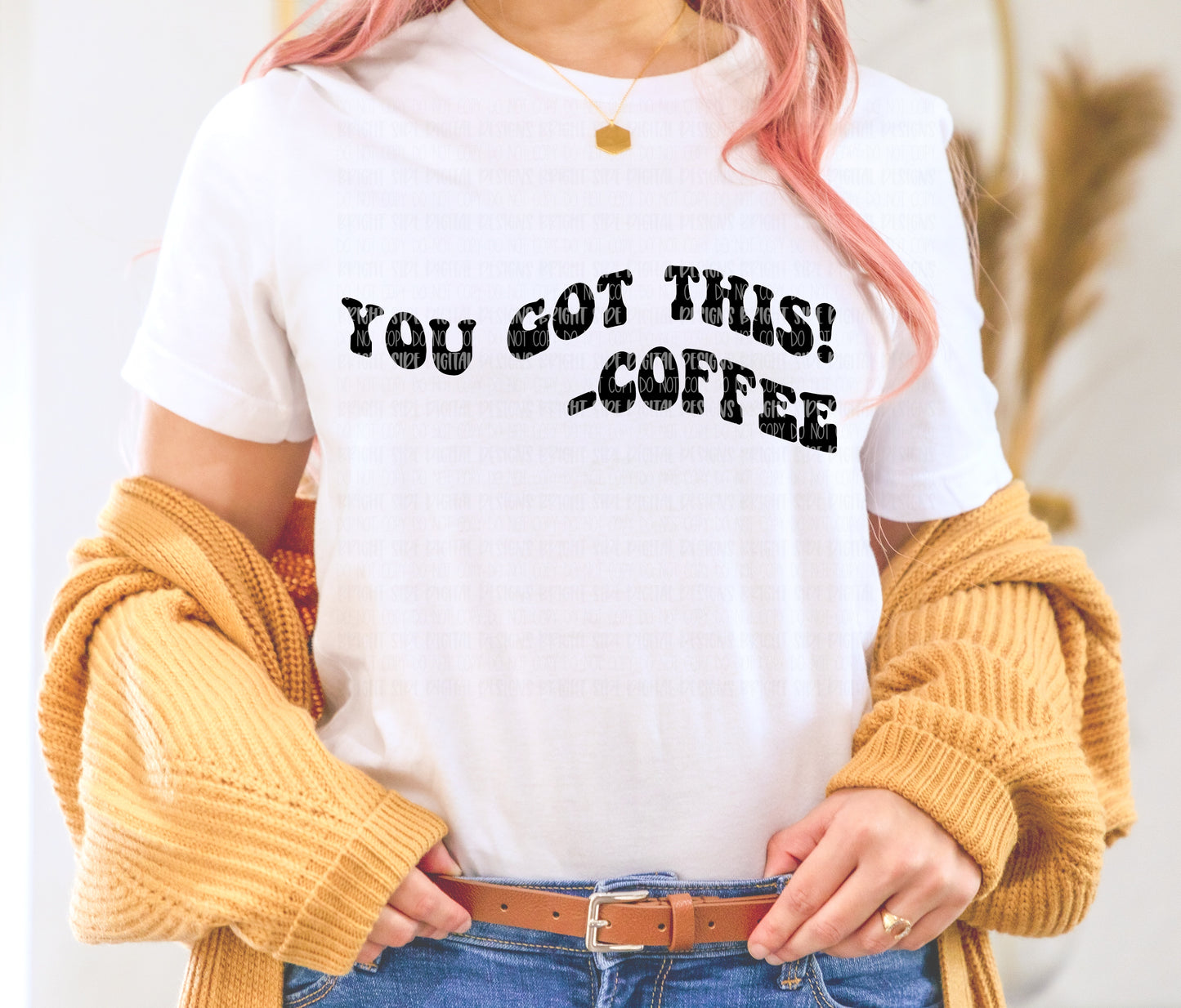 You got this -coffee