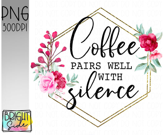 Coffee pairs well with silence