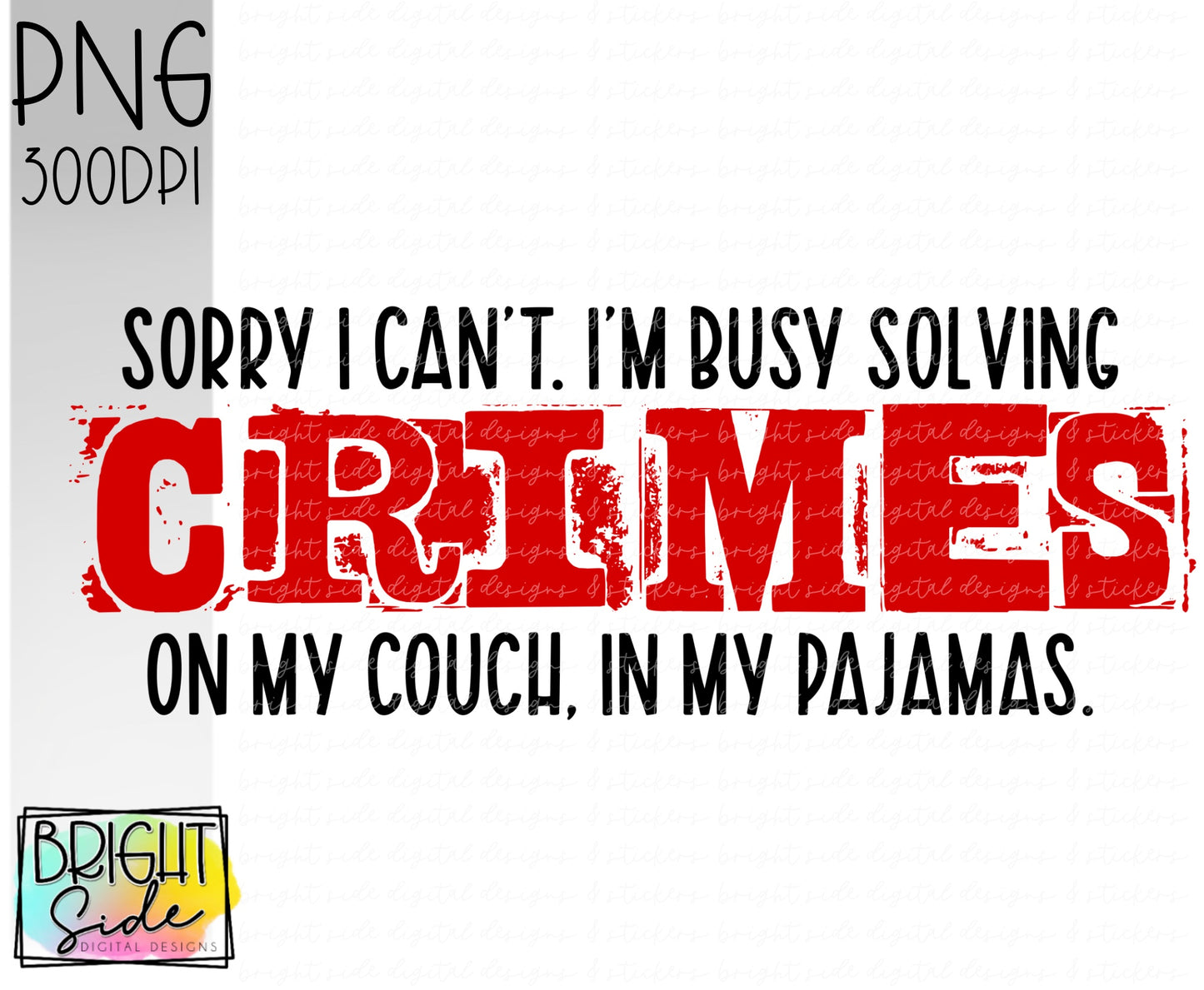I can’t I’m busy solving crime. On my couch, in my pajamas.