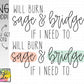 Will burn Sage & Bridges if I need to