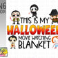 This is my Halloween movie watching Blanket