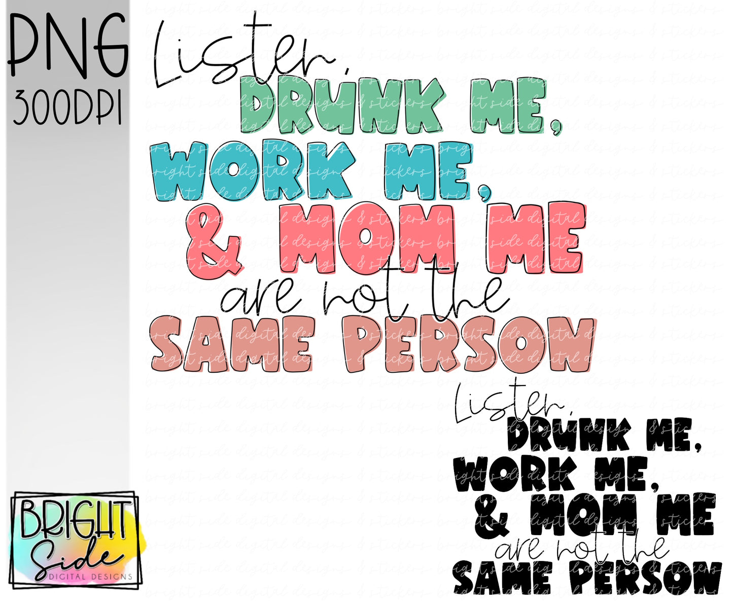 Drunk me, work me, and mom me are not the same person