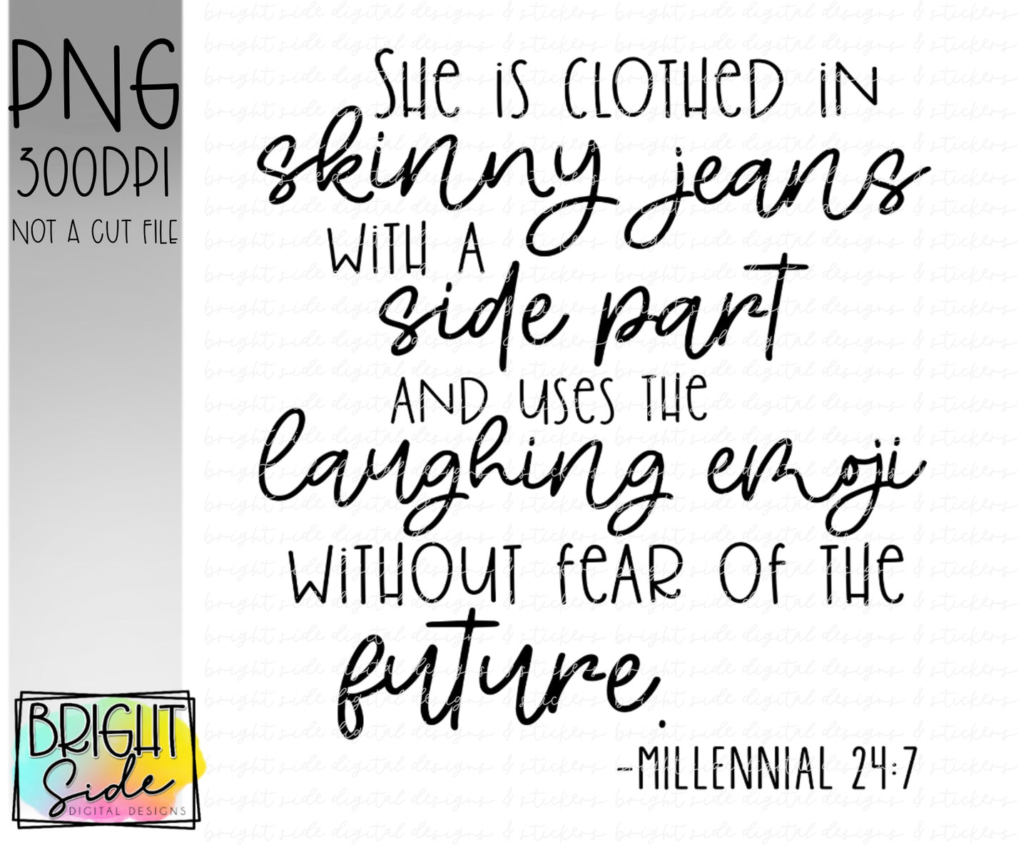 She is clothed in skinny jeans -Millennial 24:7